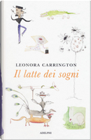 Il latte dei sogni by Leonora Carrington