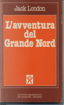 L'avventura del Grande Nord by Jack London
