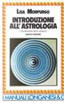 Introduzione all'astrologia e decifrazione dello Zodiaco by Lisa Morpurgo