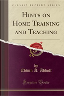 Hints on Home Training and Teaching (Classic Reprint) by Edwin A. Abbott
