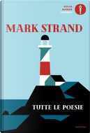Tutte le poesie by Mark Strand