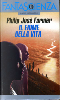 Il fiume della vita by Philip Josè Farmer
