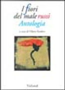 I fiori del male russi by Anatolij Gavrilov, Andrej Sinjavskij, Dmitrij Prigov, Eduard Limonov, Evgenij Charitonov, Fridrich Gorenštejn, Igor' Jarkevič, Julija Kisina, Jurij Mamleev, Lev Rubinštejn, Saša Sokolov, Sergej Dovlatov, Tat'jana Tolstaja, Valerij Popov, Victor Erofeev, Viktor Pelevin, Vjačeslav P'ecuch, Vladimir Sorokin I fiori del male russi by Anatolij Gavrilov, Andrej Sinjavskij, Dmitrij Prigov, Eduard Limonov, Evgenij Charitonov, Fridrich Gorenštejn, Igor' Jarkevič, Julija Kisina, Jurij Mamleev, Lev Rubinštejn, Saša Sokolov, Sergej Dovlatov, Tat'jana Tolstaja, Valerij Popov, Victor Erofeev, Viktor Pelevin, Vjačeslav P'ecuch, Vladimir Sorokin