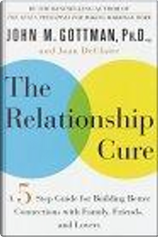 The Relationship Cure by John Gottman, John M. Gottman The Relationship Cure by John Gottman, John M. Gottman