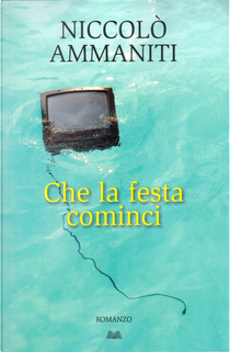 Che la festa cominci by Niccolò Ammaniti