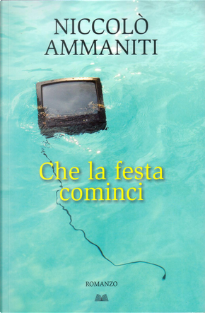 Che la festa cominci by Niccolò Ammaniti
