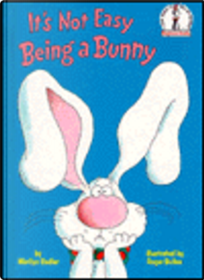 It's Not Easy Be Bunny by Marilyn Sadler