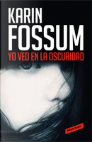 Yo veo en la oscuridad by Karin Fossum