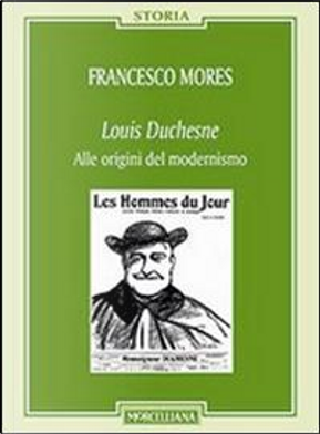 Louis Duchesne. Alle origini del modernismo by Francesco Mores