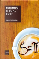 Matematica in pausa caffè by Maurizio Codogno