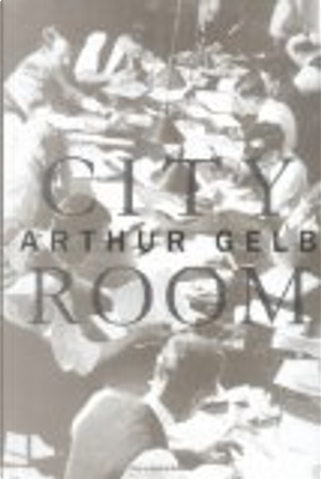 City room by Arthur Gelb