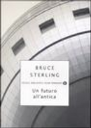 Un futuro all'antica by Bruce Sterling