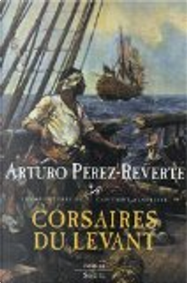 Corsaires du Levant by Arturo Pérez-Reverte