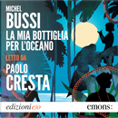 La mia bottiglia per l'oceano by Michel Bussi