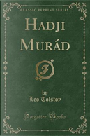 Hadji Murád (Classic Reprint) by Leo Tolstoy