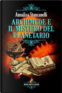 Archimede e il mistero del planetario by Annalisa Stancanelli