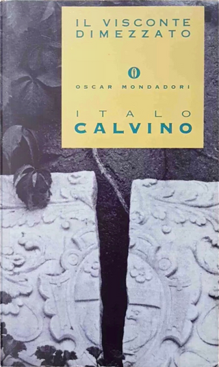 Il visconte dimezzato by Italo Calvino, Mondadori (Opere di Italo ...