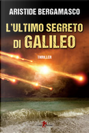 L'ultimo segreto di Galileo by Aristide Bergamasco