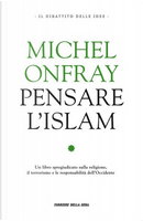 Pensare l'Islam by Michel Onfray