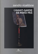 L'avant-garde se rend pas. Lettrismo, Bauhaus immaginista, Internazionale situazionista, Fluxus by Sandro Ricaldone