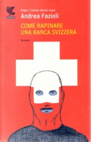 Come rapinare una banca svizzera by Andrea Fazioli