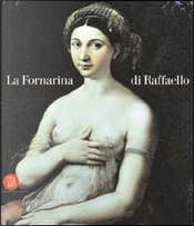 La Fornarina di Raffaello by Lorenza Mochi Onori