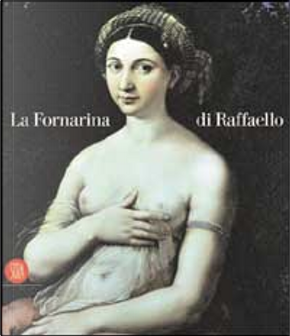 La Fornarina di Raffaello by Lorenza Mochi Onori