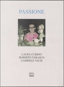 Passione by Gabriele Vacis, Laura Curino, Roberto Tarasco