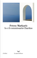 Io e il commissario Charitos by Petros Markaris