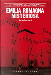 Emilia Romagna misteriosa by Matteo Bortolotti