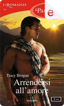 Arrendersi all'amore by Tracy Brogan
