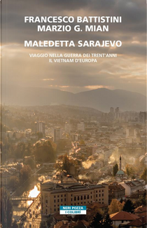 Maledetta Sarajevo by Francesco Battistini, Marzio G. Mian