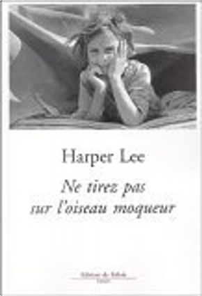 Ne tirez pas sur l'oiseau moqueur by Harper Lee