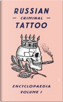 Russian Criminal Tattoo Encyclopaedia by Danzig Baldaev