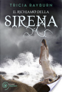 Il richiamo della sirena by Tricia Rayburn
