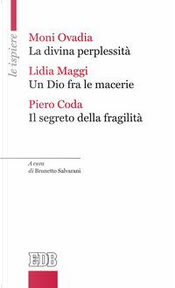 La divina perplessità-Un Dio fra le macerie-Il segreto della fragilità by Lidia Maggi, Moni Ovadia, Piero Coda