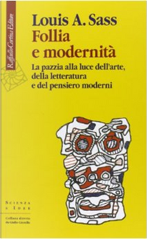 Follia e modernità by Louis A. Sass