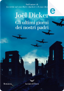 Gli ultimi giorni dei nostri padri by Joël Dicker