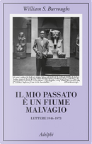 Il mio passato è un fiume malvagio by William Burroughs
