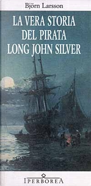 La vera storia del pirata Long John Silver by Bjorn Larsson