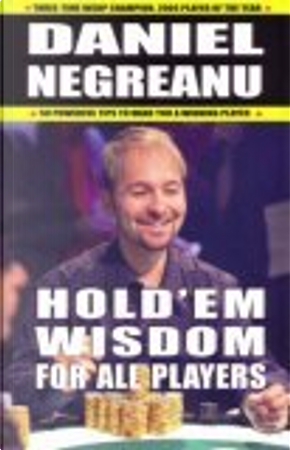 Hold'em Wisdom for all Players by Daniel Negreanu