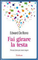 Fai girare la testa. Pensare bene per vivere meglio by Edward De Bono