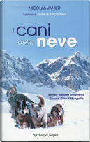 I cani della neve by Nicolas Vanier