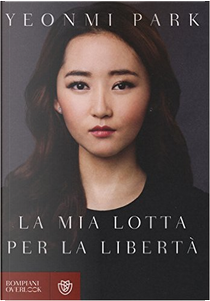 La mia lotta per la libertà by Yeonmi Park