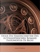 Ueber Die Handschriften Des Altfranzosischen Romans Partonopeus de Blois by Ernst Pfeiffer