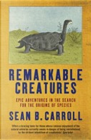 Remarkable Creatures by Sean B. Carroll