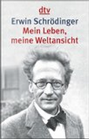 Mein Leben, meine Weltansicht by Erwin Schrödinger
