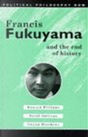 Francis Fukuyama and the End of History by David Sullivan, Gwynn Matthews, Howard Williams