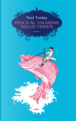 Pesca al salmone nello Yemen by Paul Torday