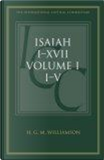 A Critical and Exegetical Commentary on Isaiah 1-27 by H. G. M. Williamson